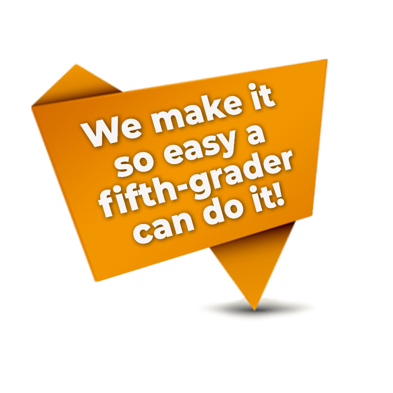 we make it so easy a fifth-grader can do it we make it so easy a fifth-grader can do it